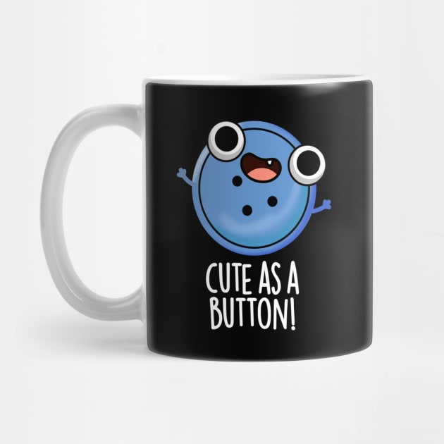 Cute As A Button Funny Sewing Pun by punnybone